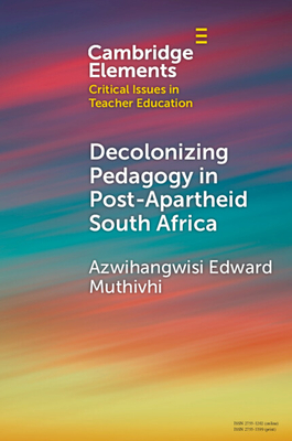 Coperta cărții 'Decolonizing Pedagogy in Post-Apartheid South Africa - Azwihangwisi Edward Muthivhi'