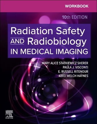 Coperta cărții 'Workbook for Radiation Safety and Radiobiology in Medical Imaging - Mary Alice Statkiewicz Sherer'