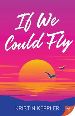 Coperta cărții 'If We Could Fly - Kristin Keppler'