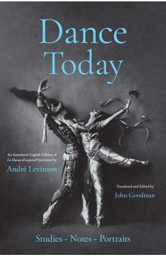 Coperta cărții 'Dance Today: Studies-Notes-Portraits - Andre Levinson'