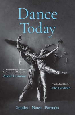 Coperta cărții 'Dance Today: Studies-Notes-Portraits - Andre Levinson'
