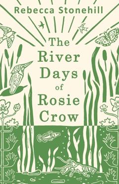 Coperta cărții 'The River Days of Rosie Crow - Rebecca Stonehill'