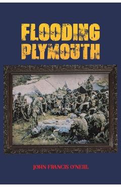 Coperta cărții 'Flooding Plymouth - John Francis O'neill'