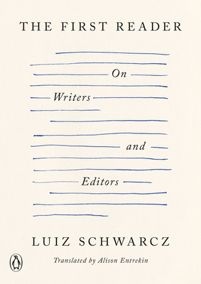 Coperta cărții 'The First Reader: On Writers and Editors - Luiz Schwarcz'