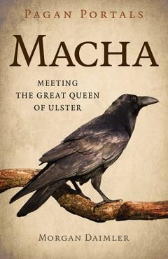 Coperta cărții 'Pagan Portals - Macha: Meeting the Great Queen of Ulster - Morgan Daimler'
