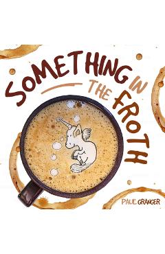 Coperta cărții 'Something in the Froth - Paul Granger'