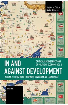 Coperta cărții 'In and Against Development: From New to Newest Development Economics - Ben Fine'