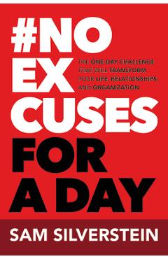 Coperta cărții 'No Excuses for a Day: The One-Day Challenge That Will Transform Your Life, Relationships, and Organizations - Sam'