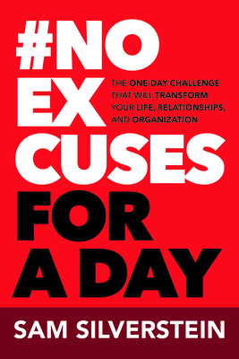 Coperta cărții 'No Excuses for a Day: The One-Day Challenge That Will Transform Your Life, Relationships, and Organizations - Sam'