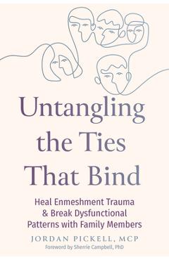 Coperta cărții 'Untangling the Ties That Bind: Heal Enmeshment Trauma and Break Dysfunctional Patterns with Family Members - Jordan'
