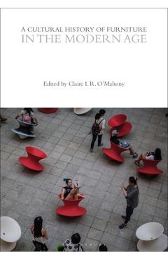 Coperta cărții 'A Cultural History of Furniture in the Modern Age - Claire I. R. O'mahony'