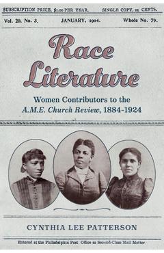 Coperta cărții 'Race Literature: Women Contributors to the A.M.E. Church Review, 1884-1924 - Cynthia Lee Patterson'