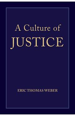 Coperta cărții 'A Culture of Justice - Eric Thomas Weber'