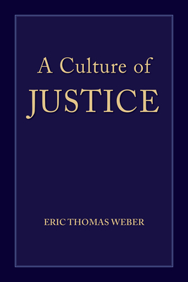 Coperta cărții 'A Culture of Justice - Eric Thomas Weber'