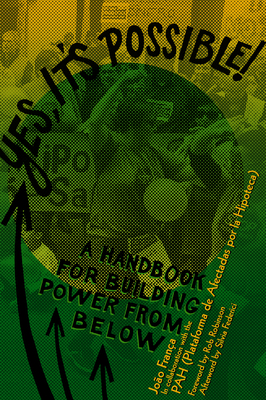 Coperta cărții 'Yes, It's Possible!: A Pah Handbook for Building Power from Below - João França'