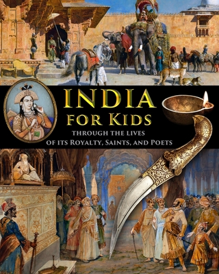 Coperta cărții 'India for Kids through the Lives of its Royalty, Saints, and Poets - Catherine Fet'