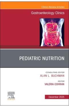 Coperta cărții 'Pediatric Nutrition, an Issue of Gastroenterology Clinics of North America: Volume 54-4 - Valeria Cohran'