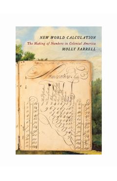 New World Calculation: The Making of Numbers in Colonial America - Molly Farrell