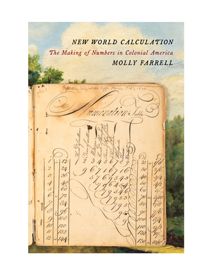 Coperta cărții 'New World Calculation: The Making of Numbers in Colonial America - Molly Farrell'