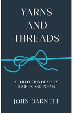 Coperta cărții 'Yarns and Threads - John Barnett'