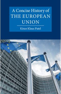 A Concise History of the European Union - Kiran Klaus Patel