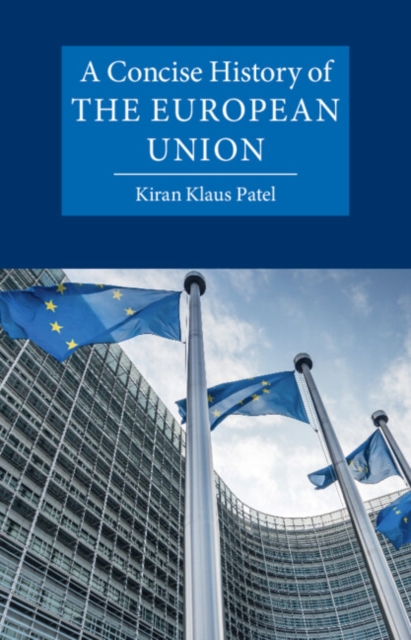 Coperta cărții 'A Concise History of the European Union - Kiran Klaus Patel'