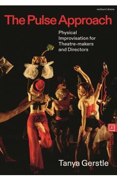 Coperta cărții 'The Pulse Approach: Physical Improvisation for Theatre-Makers and Directors - Tanya Gerstle'