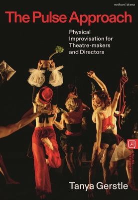 Coperta cărții 'The Pulse Approach: Physical Improvisation for Theatre-Makers and Directors - Tanya Gerstle'