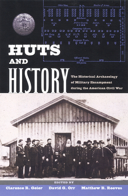 Coperta cărții 'Huts and History: The Historical Archaeology of Military Encampment During the American Civil War - Clarence R. Geier'