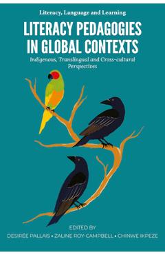 Coperta cărții 'Literacy Pedagogies in Global Contexts: Indigenous, Translingual and Cross-Cultural Perspectives - Desirée Pallais'
