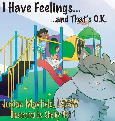 Coperta cărții 'I Have Feelings and That's O.K. - Jordan Mayfield'