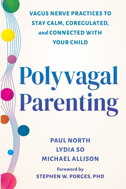 Coperta cărții 'Polyvagal Parenting: Vagus Nerve Practices to Stay Calm, Coregulated, and Connected with Your Child - Paul North'