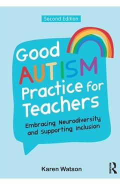 Coperta cărții 'Good Autism Practice for Teachers: Embracing Neurodiversity and Supporting Inclusion - Karen Watson'