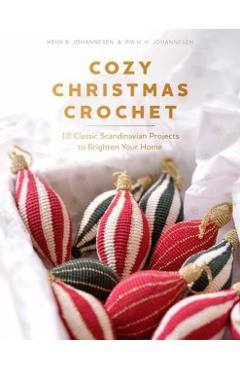 Coperta cărții 'Cozy Christmas Crochet: 10 Classic Scandinavian Projects to Brighten Your Home - Heidi B. Johannesen'