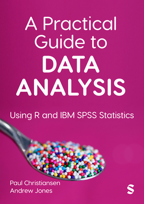 Coperta cărții 'A Practical Guide to Data Analysis: Using R and IBM SPSS Statistics -'