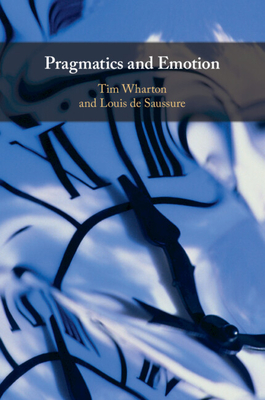 Coperta cărții 'Pragmatics and Emotion - Tim Wharton'