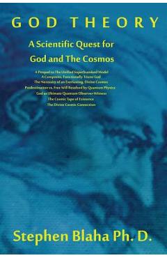 Coperta cărții 'God Theory: A Scientific Quest for God and The Cosmos: A Prequel to The Unified SuperStandard Model, A Composite,'