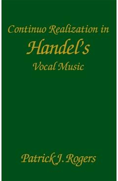 Coperta cărții 'Continuo Realization in Handel's Vocal Music - Patrick J. Rogers'