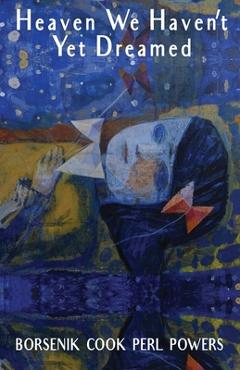 Coperta cărții 'Heaven We Haven't Yet Dreamed - Dianne Borsenik'