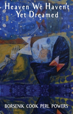 Coperta cărții 'Heaven We Haven't Yet Dreamed - Dianne Borsenik'