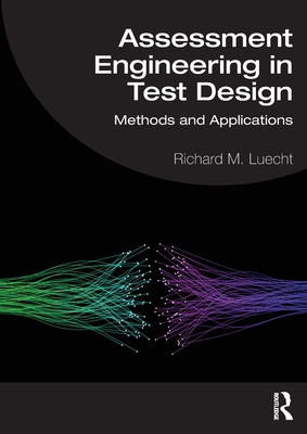 Coperta cărții 'Assessment Engineering in Test Design: Methods and Applications - Richard M. Luecht'
