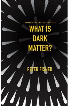 Coperta cărții 'What Is Dark Matter? - Peter Fisher'