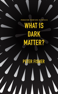 Coperta cărții 'What Is Dark Matter? - Peter Fisher'