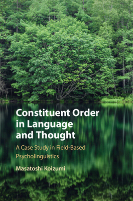 Coperta cărții 'Constituent Order in Language and Thought - Masatoshi Koizumi'
