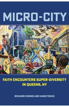Coperta cărții 'Micro-City: Faith Encounters Super-Diversity in Queens, NY - Richard Cimino'