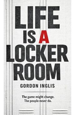 Coperta cărții 'Life is a Locker Room - Gordon Inglis'