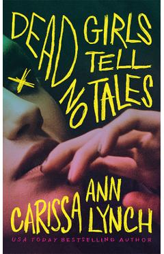Coperta cărții 'Dead Girls Tell No Tales - Carissa Ann Lynch'