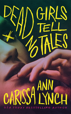 Coperta cărții 'Dead Girls Tell No Tales - Carissa Ann Lynch'