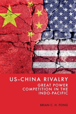 Coperta cărții 'Us-China Rivalry: Great Power Competition in the Indo-Pacific - Brian C. H. Fong'