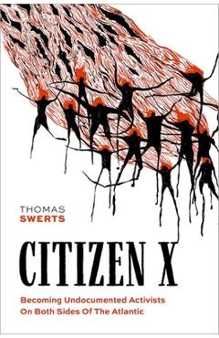 Coperta cărții 'Citizen X: Becoming Undocumented Activists on Both Sides of the Atlantic - Thomas Swerts'